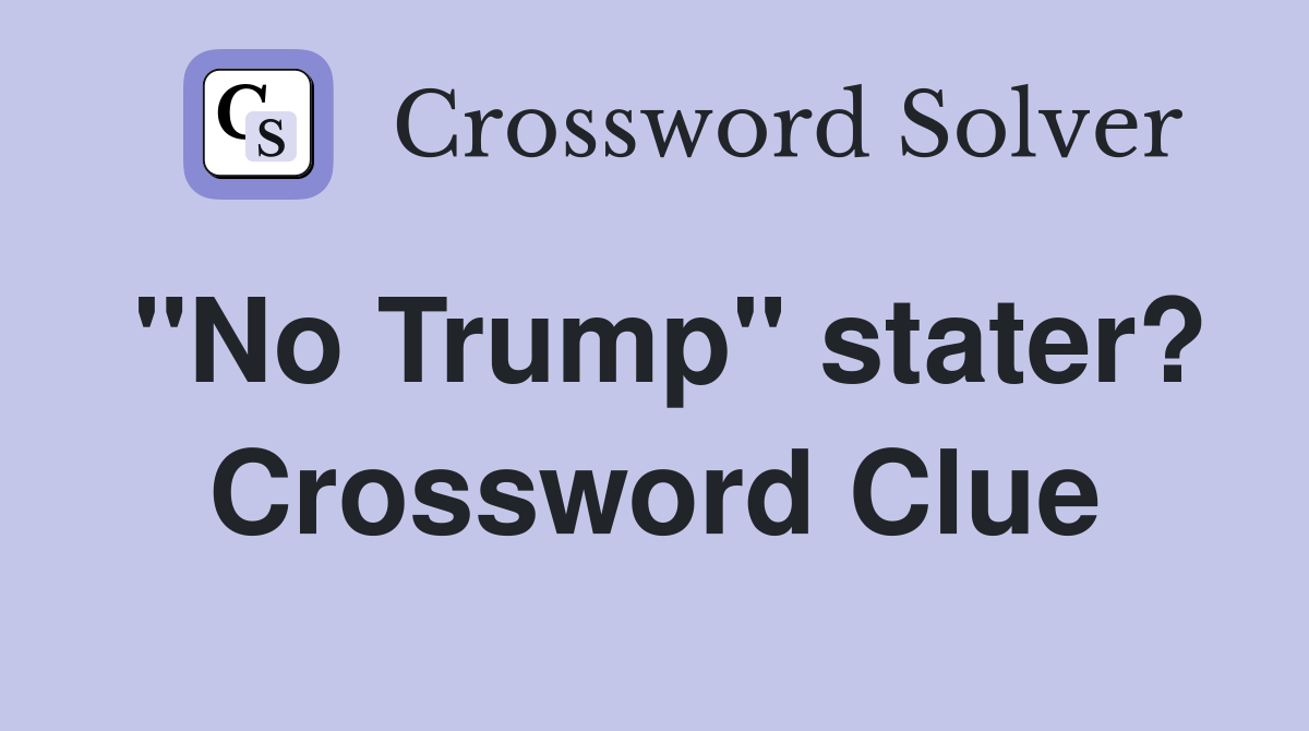 "No Trump" stater? Crossword Clue