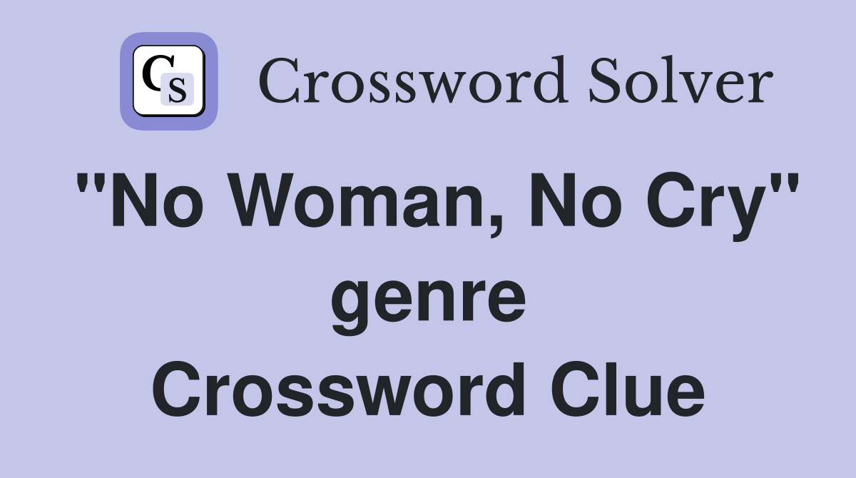 "No Woman, No Cry" genre Crossword Clue