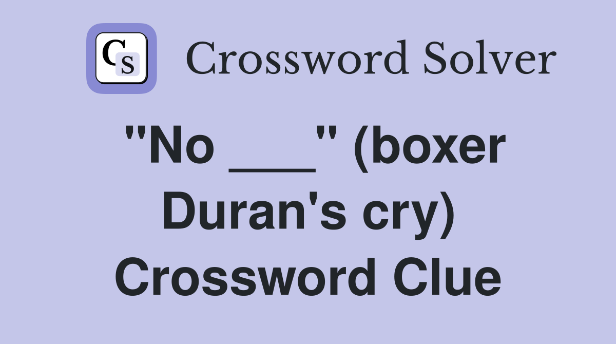 "No ___" (boxer Duran's cry) Crossword Clue