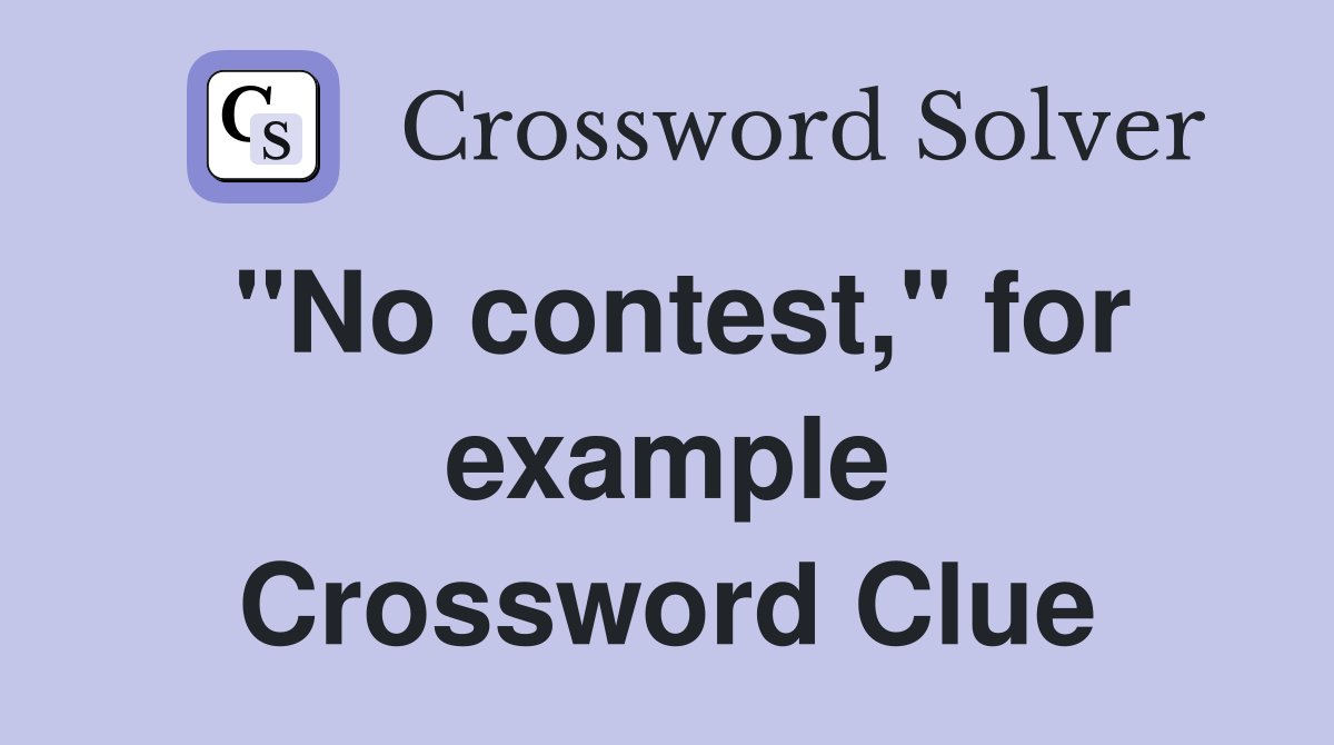 "No contest," for example Crossword Clue