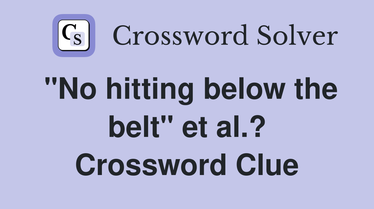 "No hitting below the belt" et al.? Crossword Clue