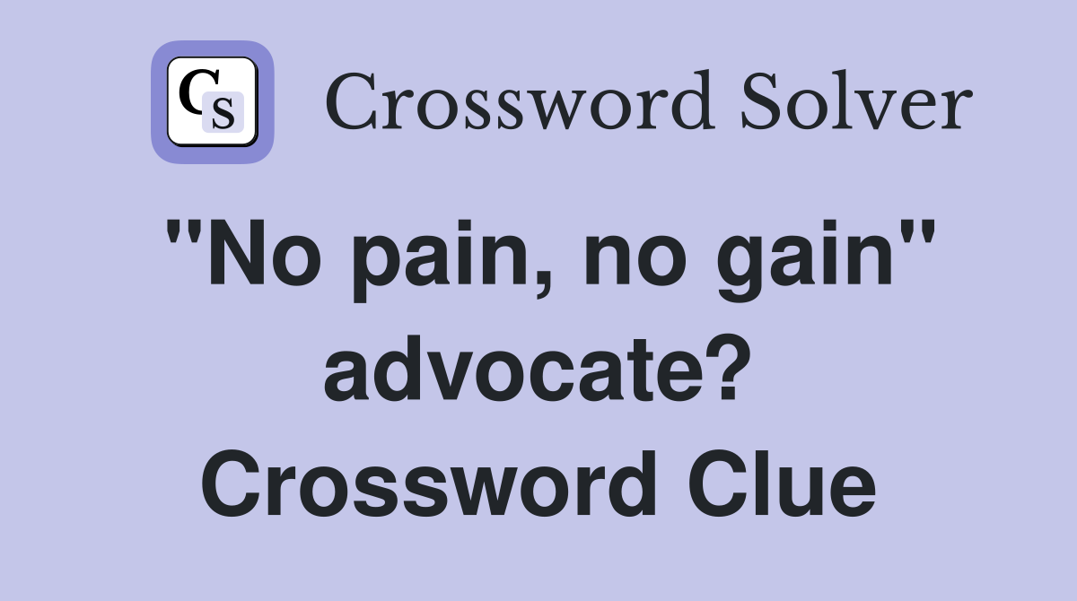 "No pain, no gain" advocate? Crossword Clue