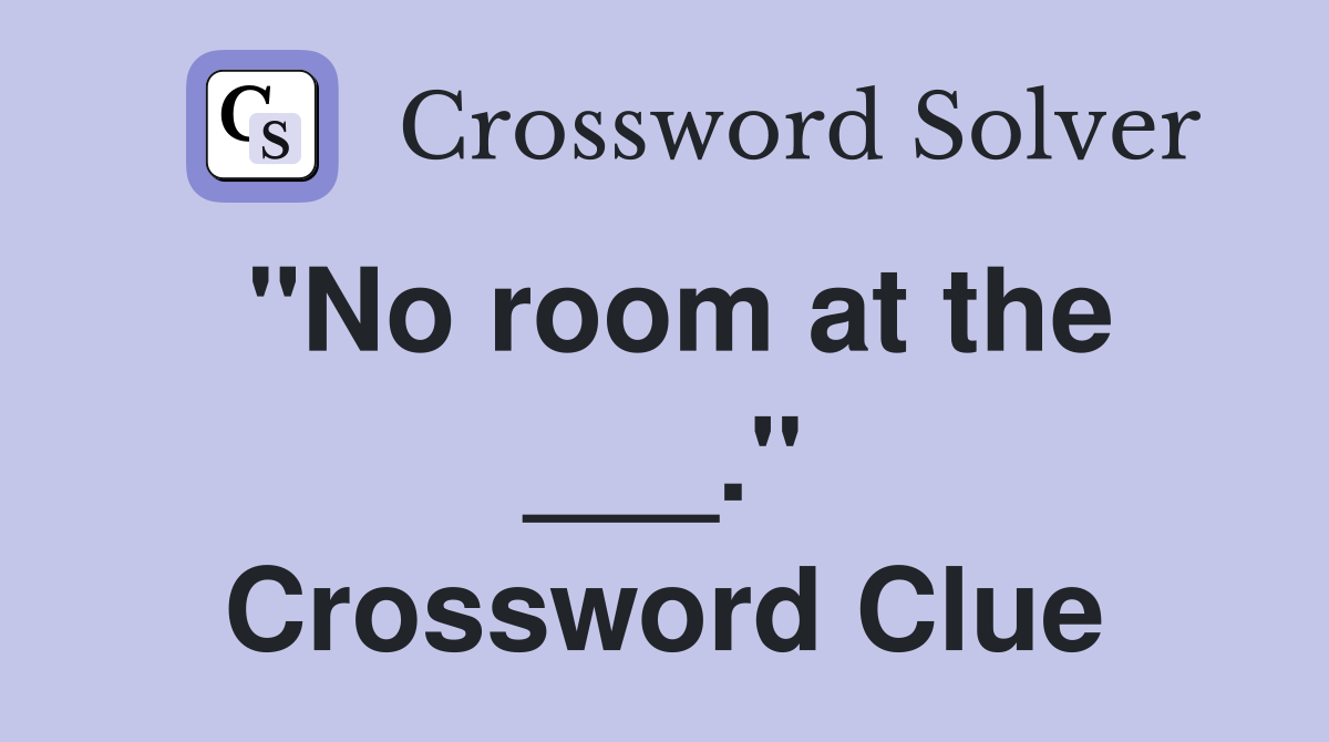 "No room at the ___." Crossword Clue