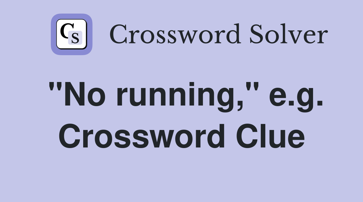 "No running," e.g. Crossword Clue