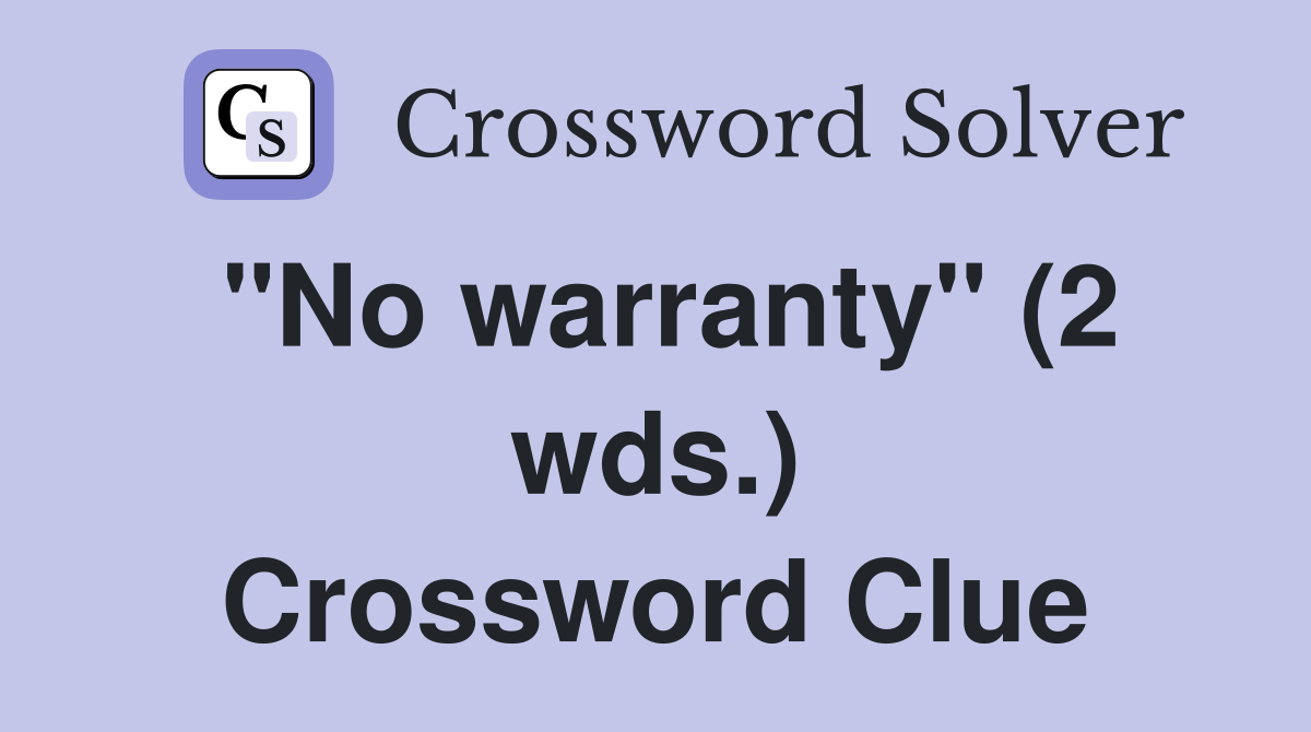 "No warranty" (2 wds.) Crossword Clue