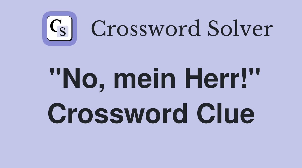 "No, mein Herr!" Crossword Clue