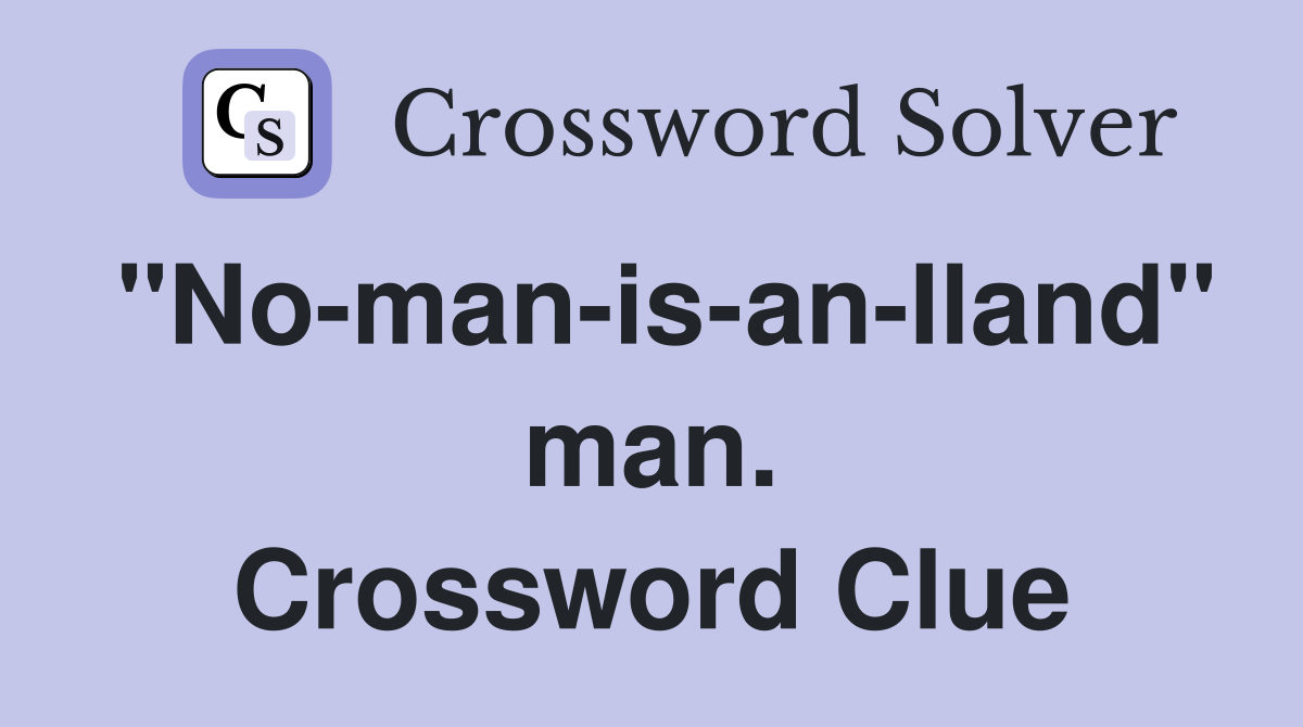 "No-man-is-an-Iland" man. Crossword Clue