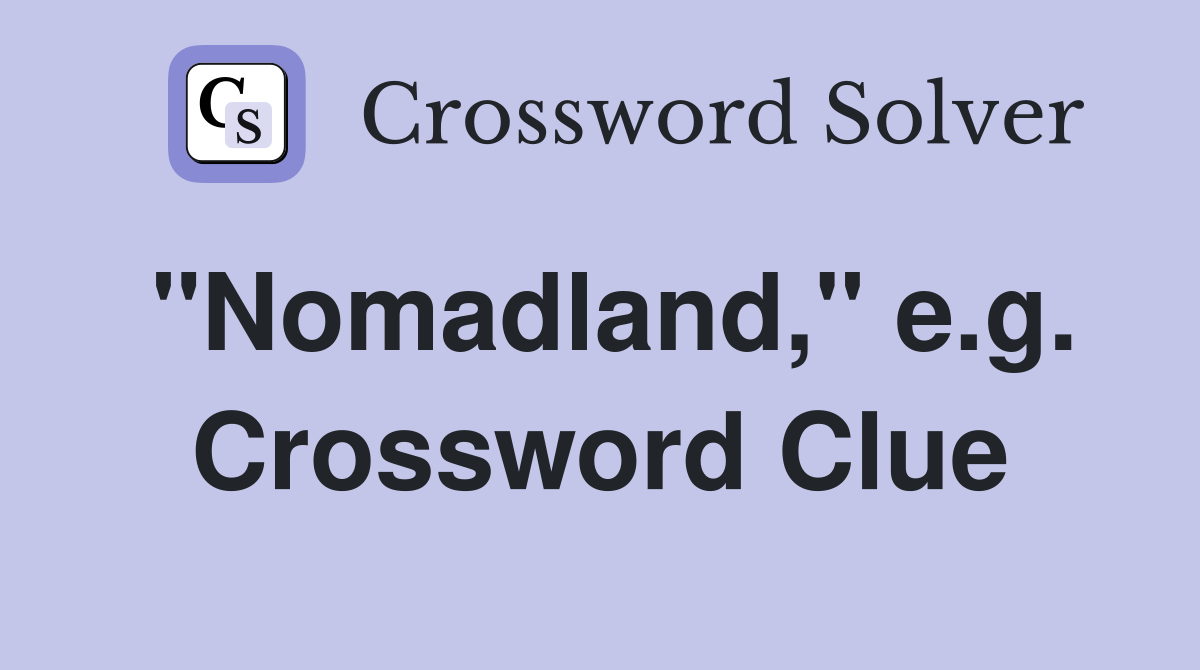 "Nomadland," e.g. Crossword Clue