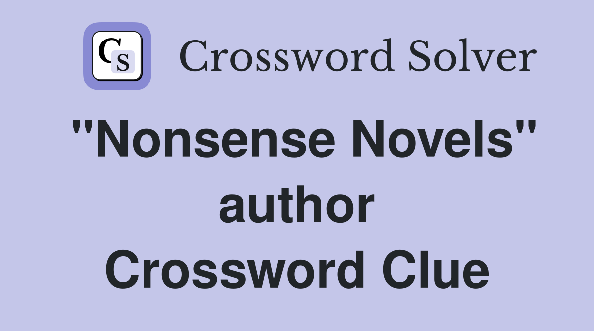 "Nonsense Novels" author Crossword Clue