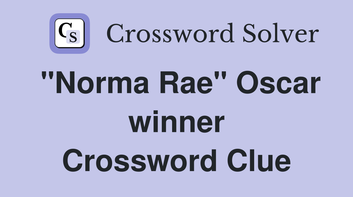 "Norma Rae" Oscar winner Crossword Clue