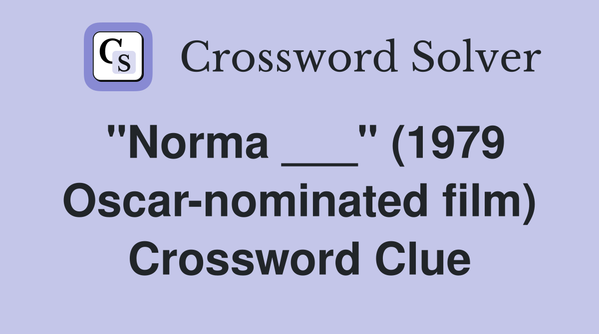 "Norma ___" (1979 Oscar-nominated film) Crossword Clue