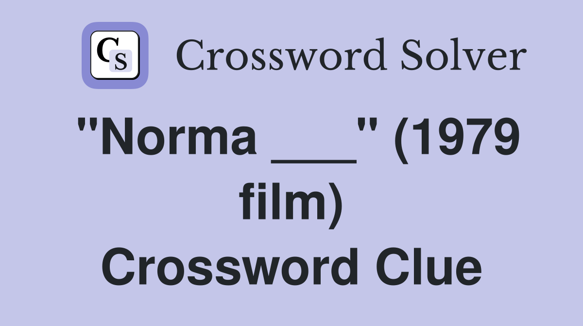 "Norma ___" (1979 film) Crossword Clue
