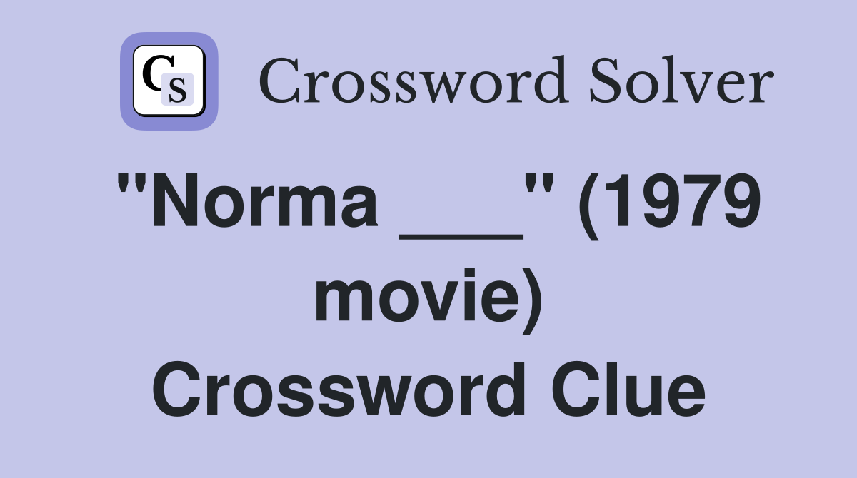 "Norma ___" (1979 movie) Crossword Clue