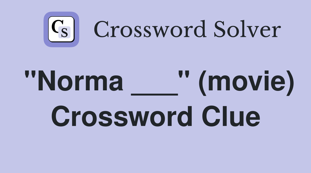 "Norma ___" (movie) Crossword Clue