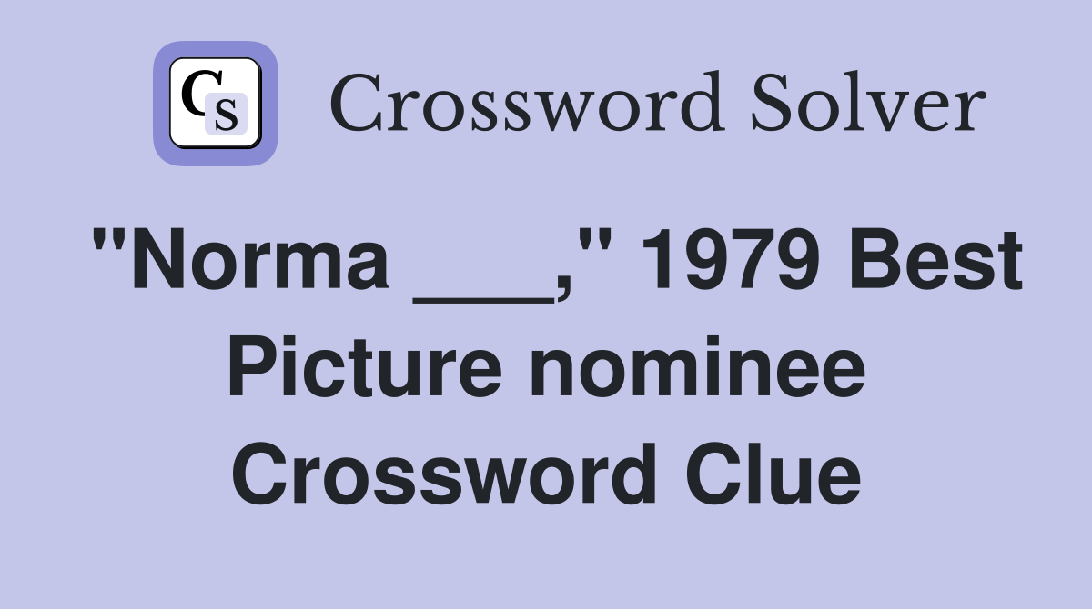"Norma ___," 1979 Best Picture nominee Crossword Clue