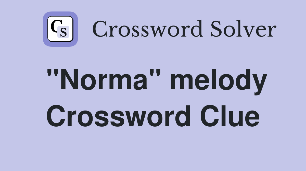"Norma" melody Crossword Clue