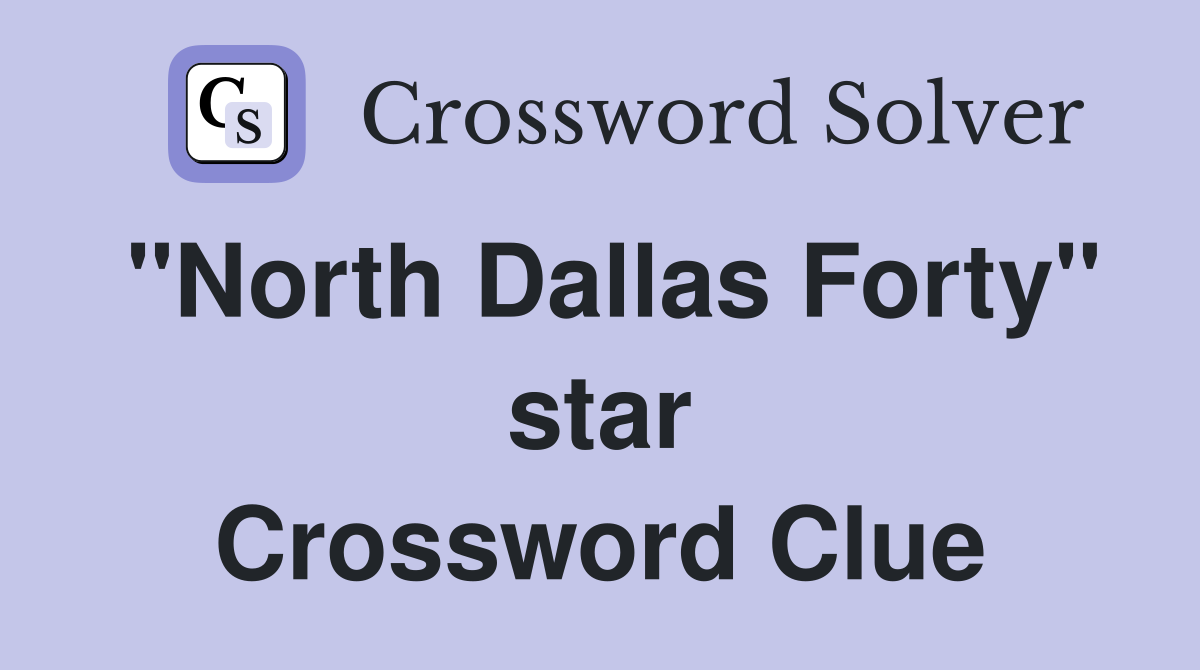 "North Dallas Forty" star Crossword Clue