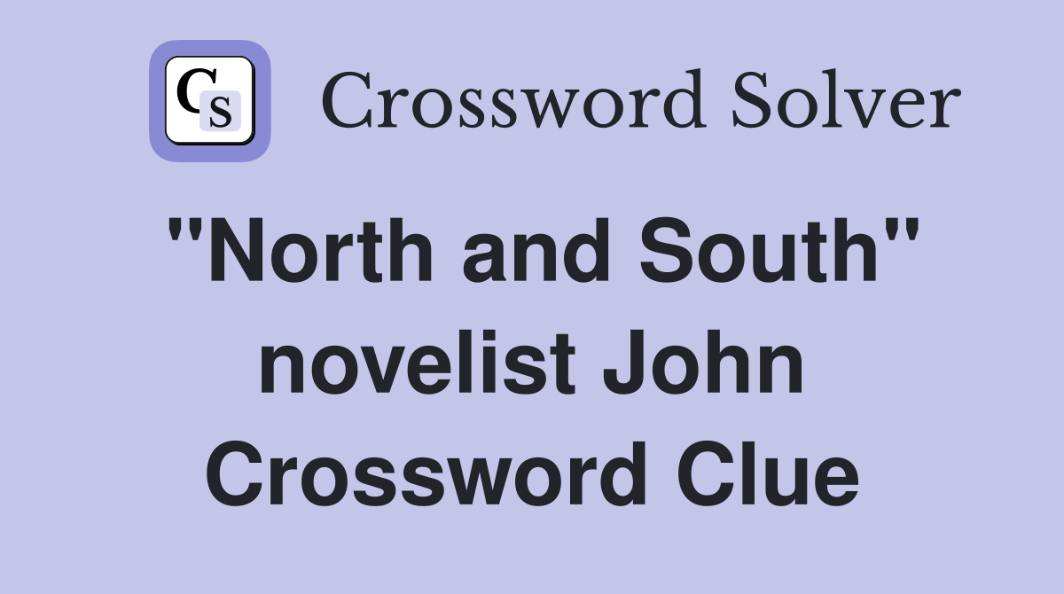 "North and South" novelist John Crossword Clue