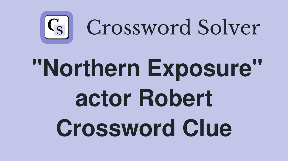 "Northern Exposure" actor Robert Crossword Clue
