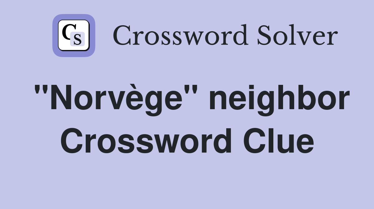 "Norvège" neighbor Crossword Clue