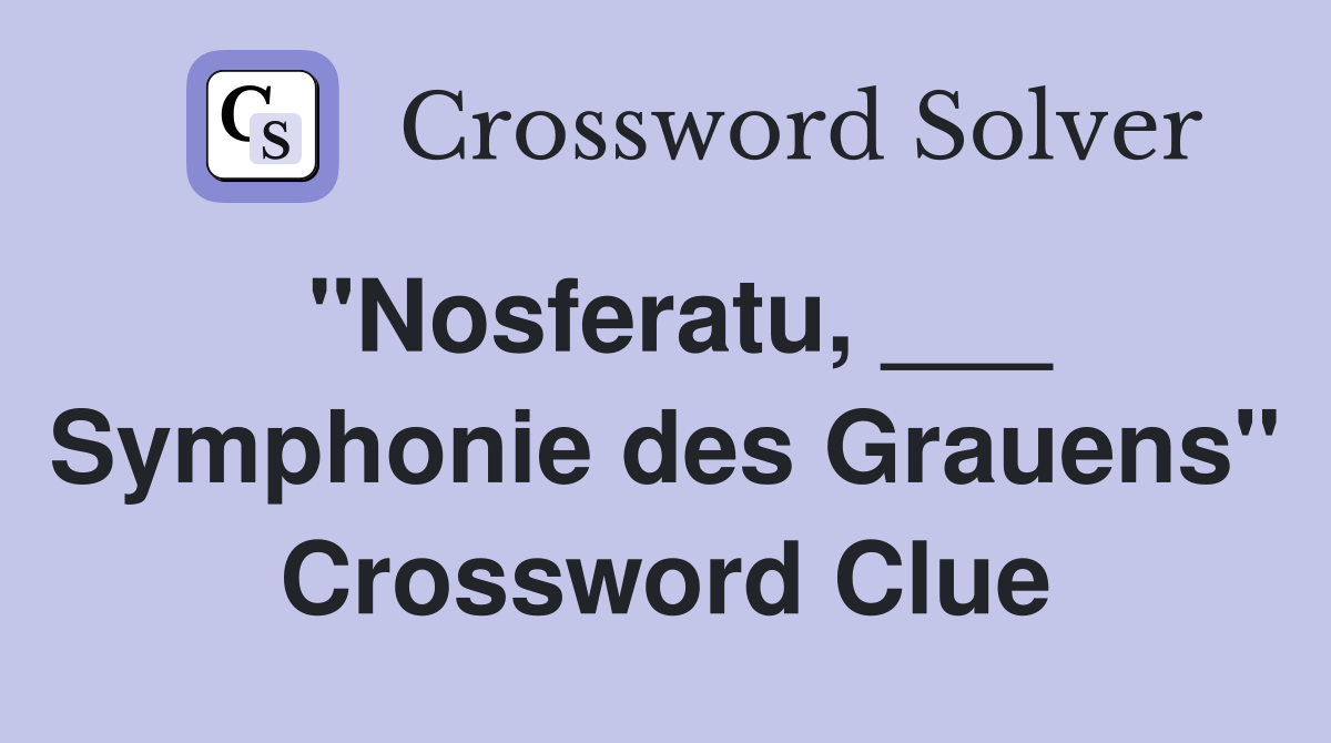 "Nosferatu, ___ Symphonie des Grauens" Crossword Clue