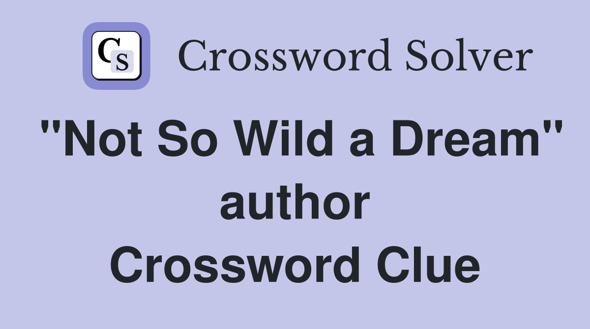 "Not So Wild a Dream" author Crossword Clue