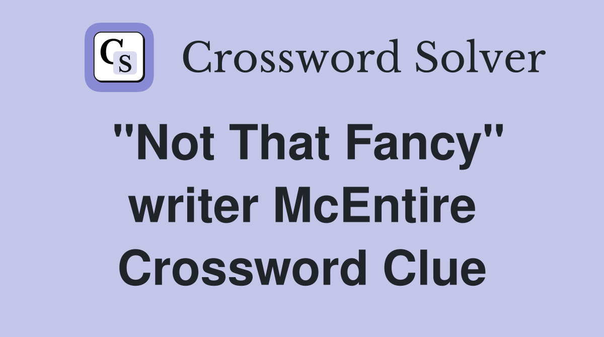 "Not That Fancy" writer McEntire Crossword Clue
