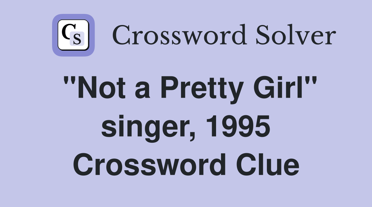 "Not a Pretty Girl" singer, 1995 Crossword Clue