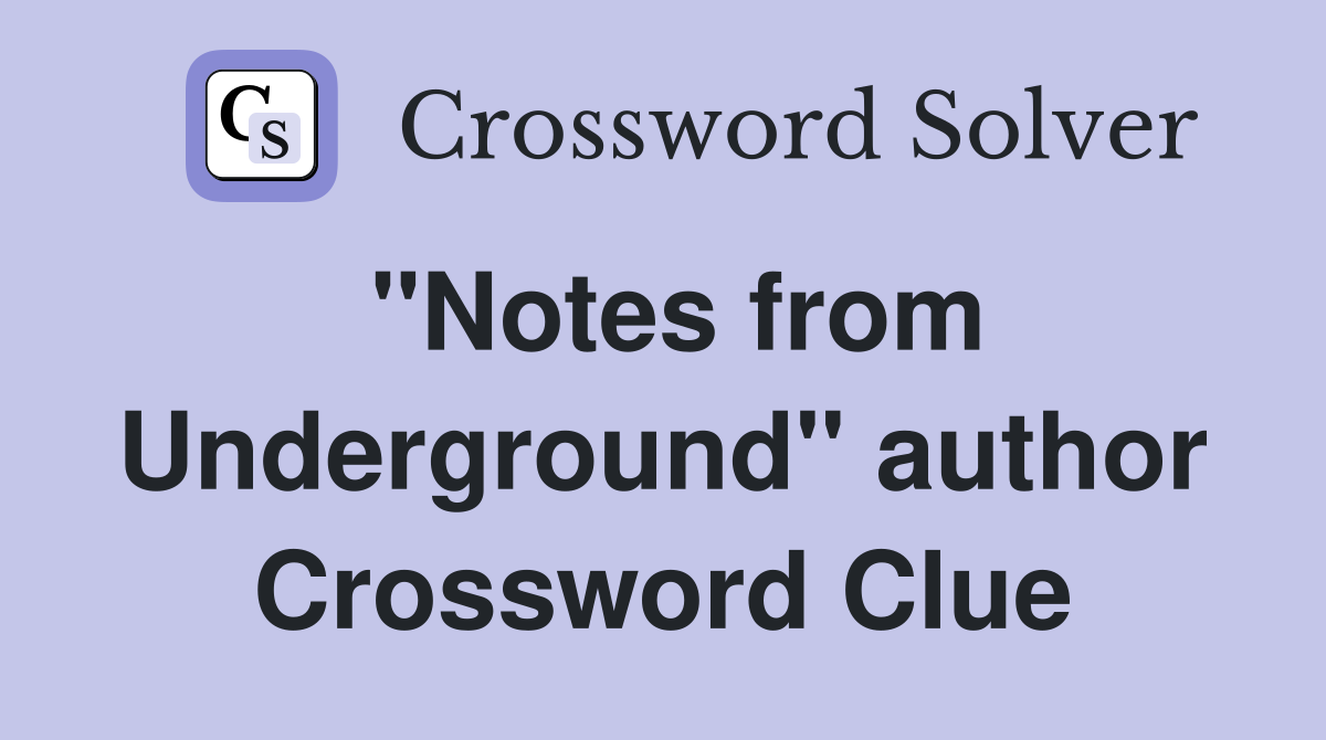 "Notes from Underground" author Crossword Clue