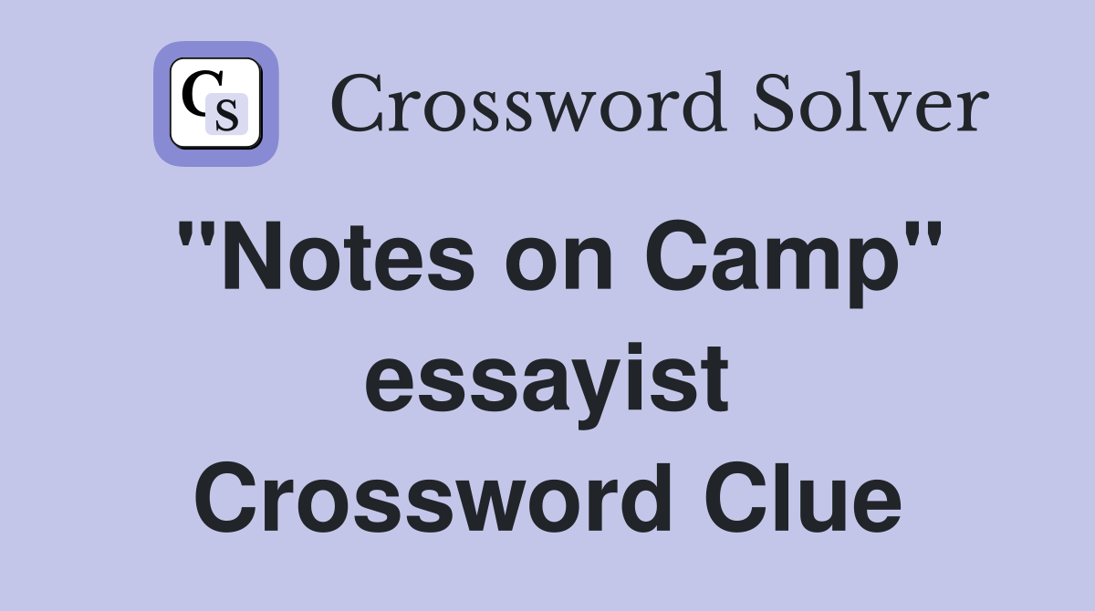 "Notes on Camp" essayist Crossword Clue