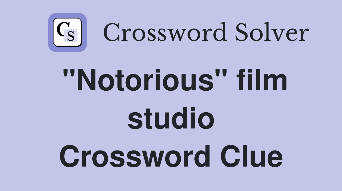 "Notorious" film studio Crossword Clue