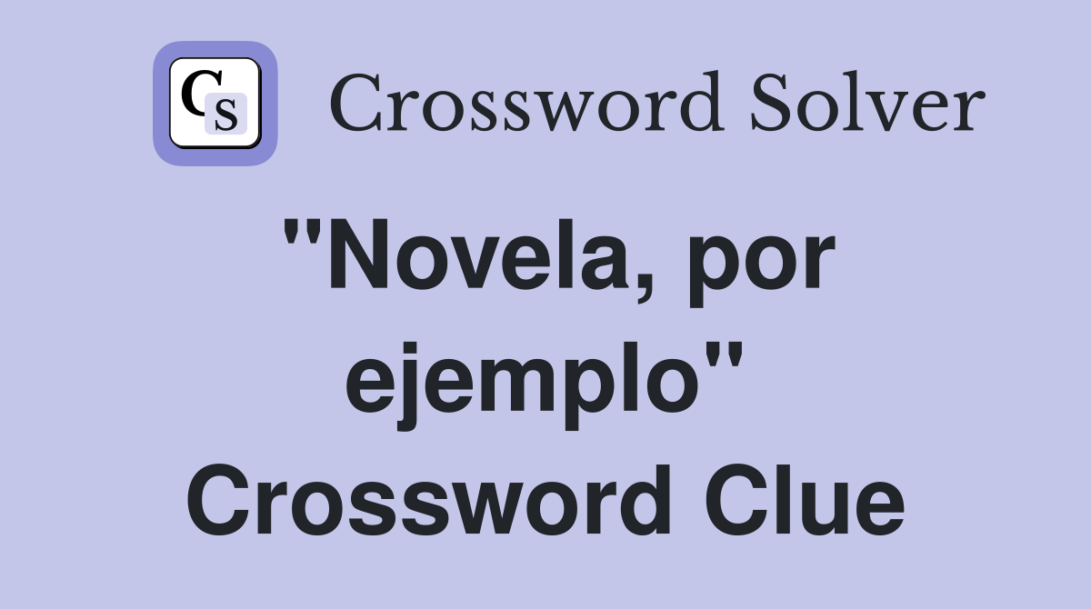 "Novela, por ejemplo" Crossword Clue