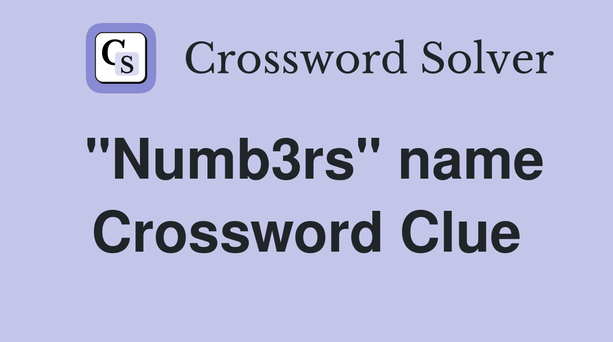 "Numb3rs" name Crossword Clue