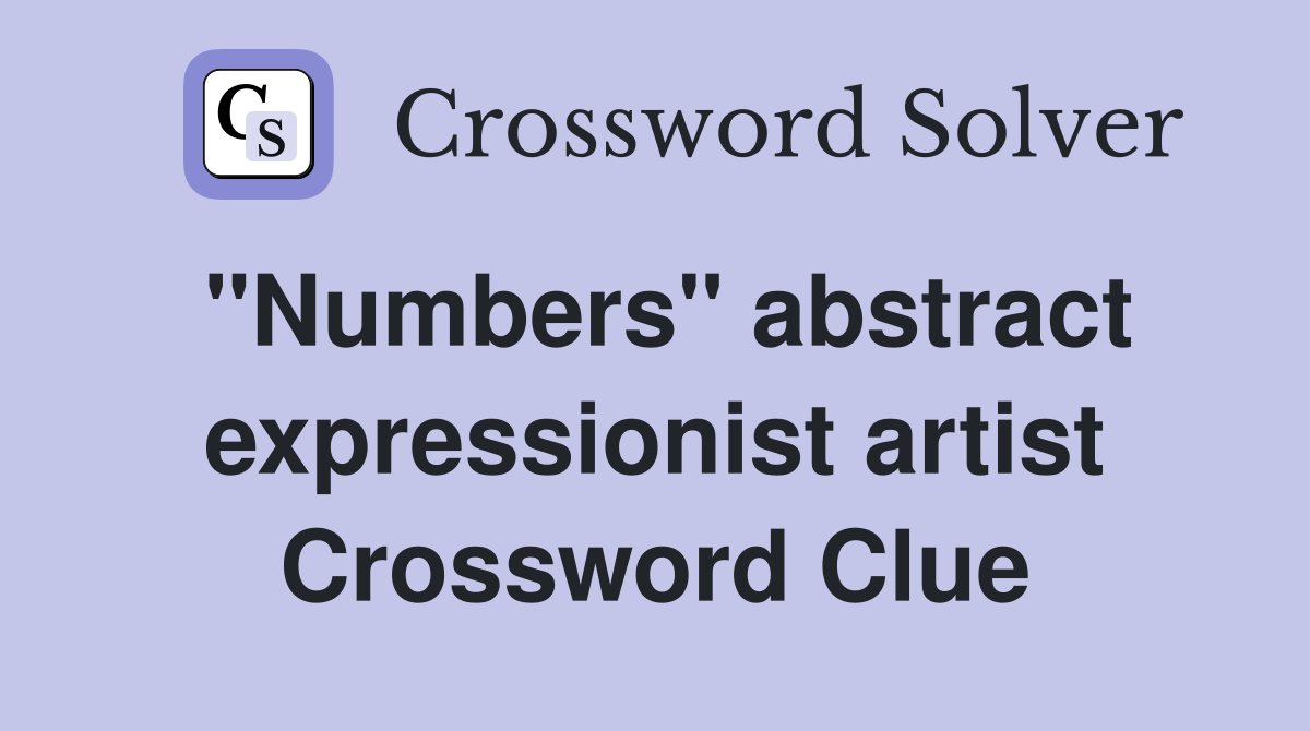 "Numbers" abstract expressionist artist Crossword Clue