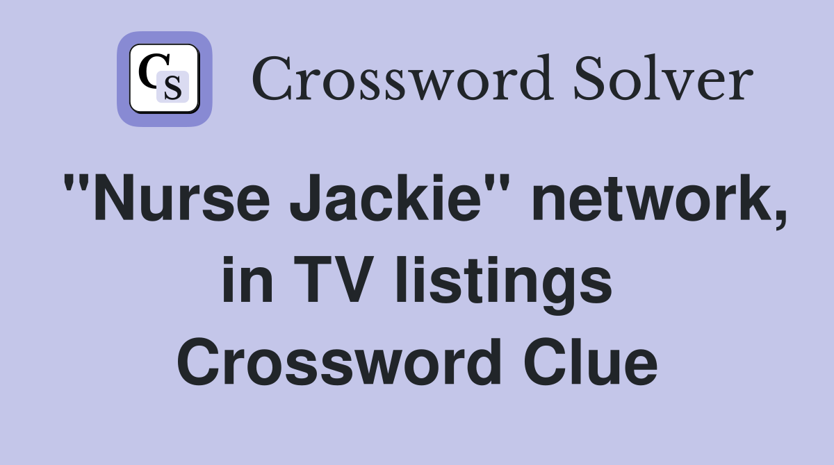 "Nurse Jackie" network, in TV listings Crossword Clue