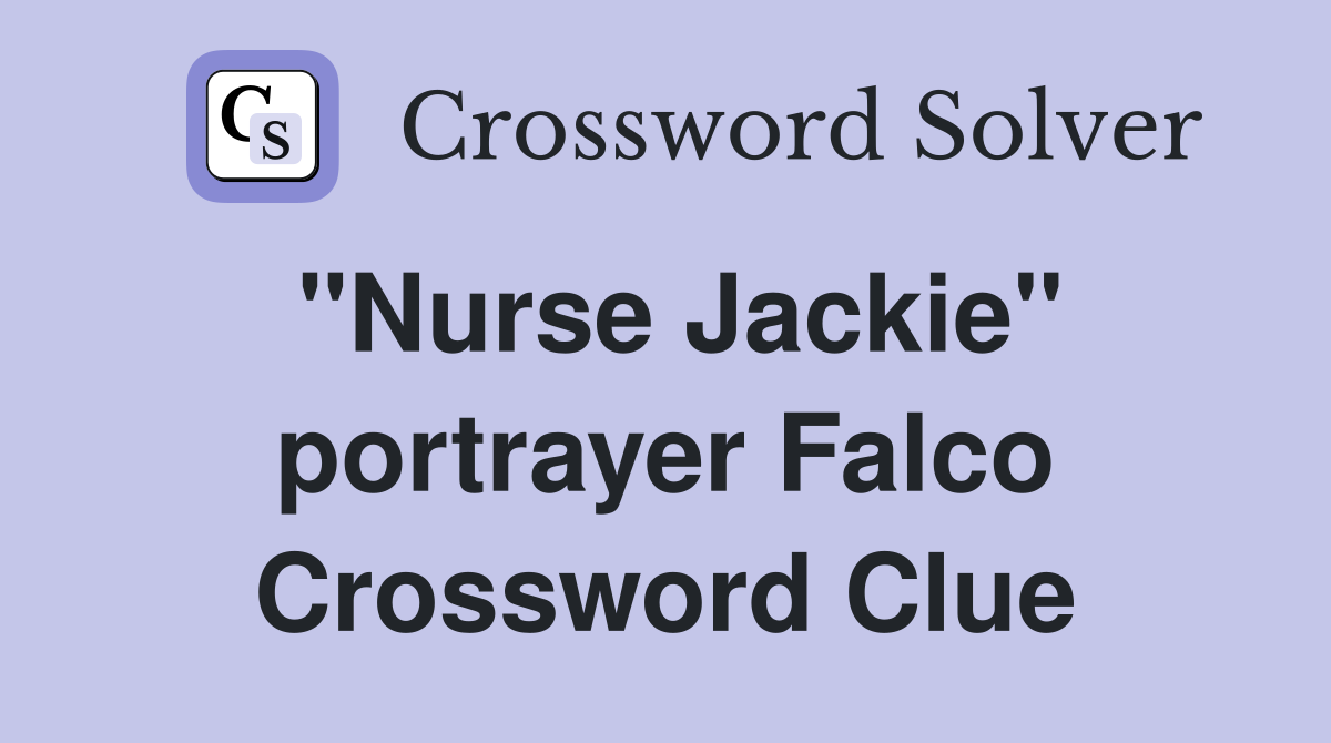 "Nurse Jackie" portrayer Falco Crossword Clue