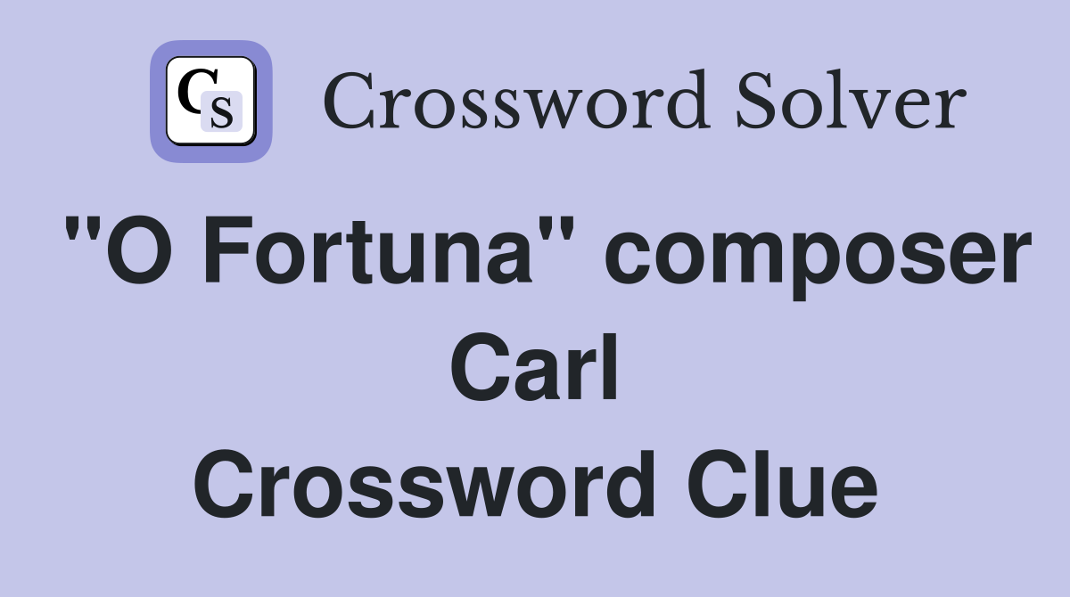 quot O Fortuna quot composer Carl Crossword Clue Answers Crossword Solver