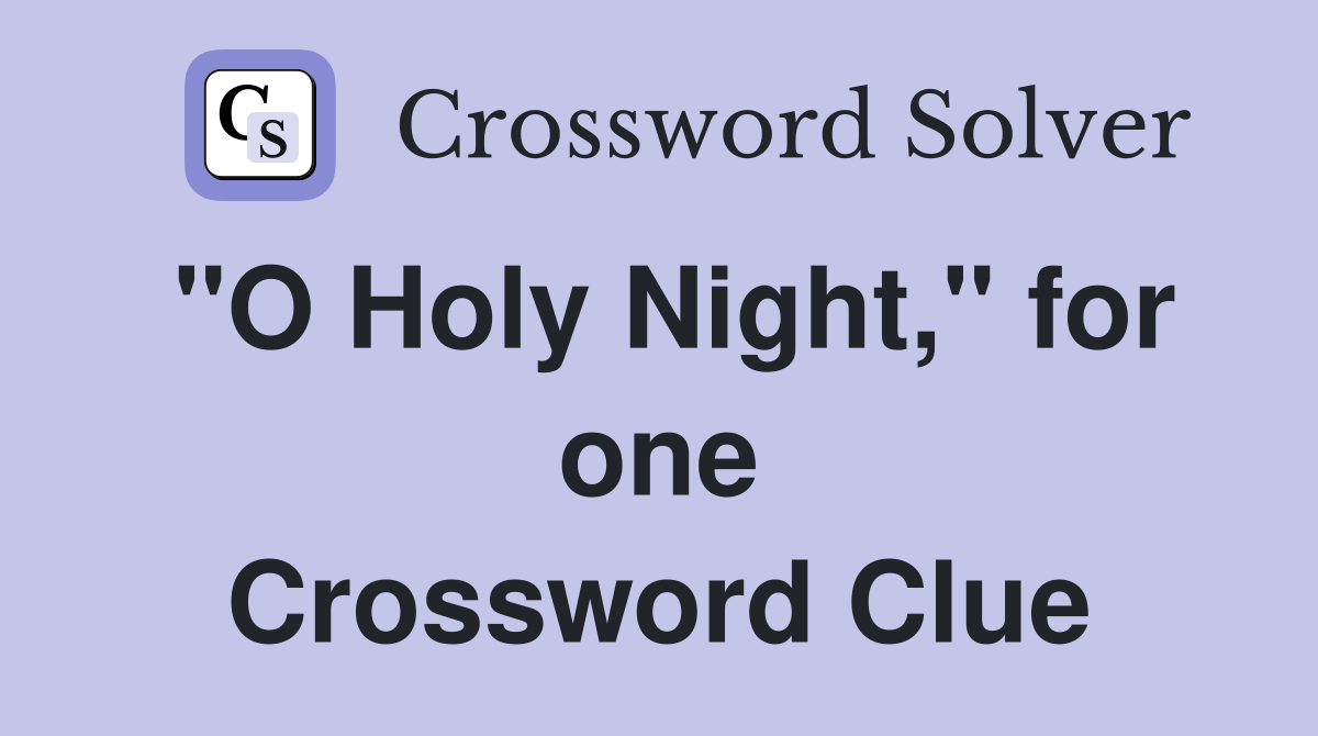 "O Holy Night," for one Crossword Clue