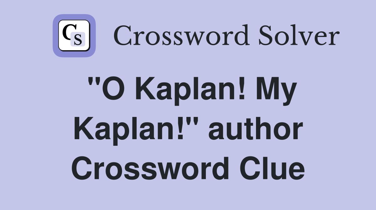 "O Kaplan! My Kaplan!" author Crossword Clue