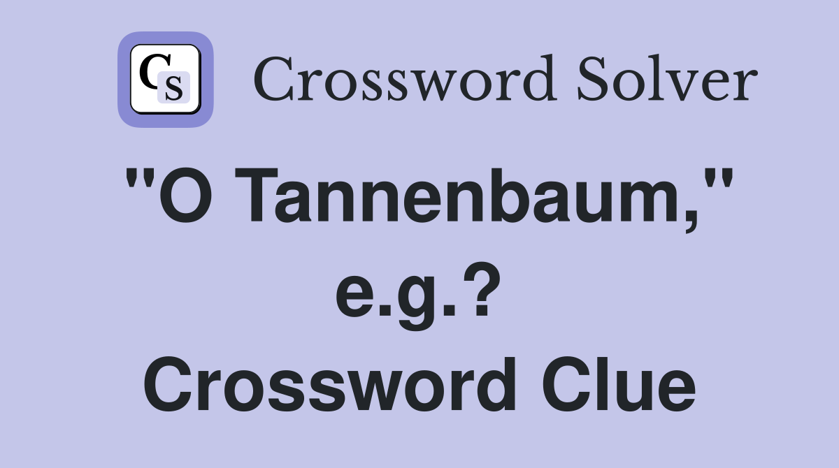 "O Tannenbaum," e.g.? Crossword Clue