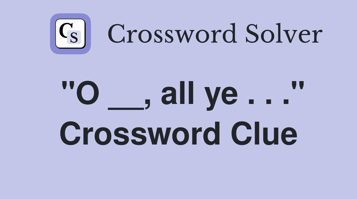 "O __, all ye . . ." Crossword Clue