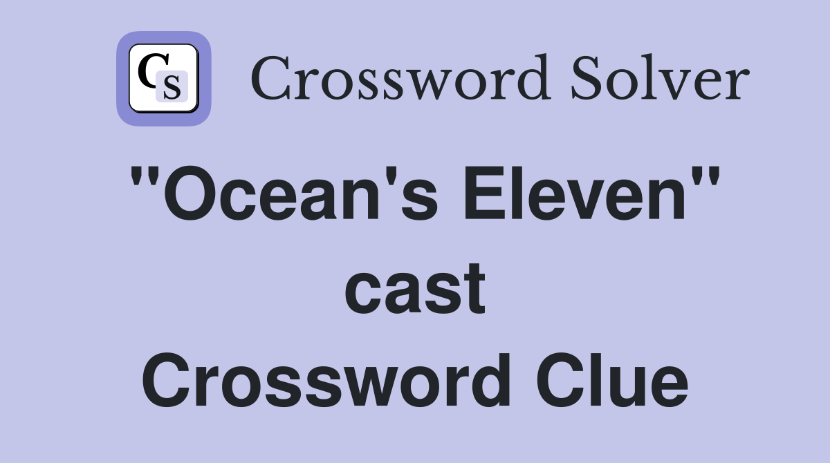 "Ocean's Eleven" cast Crossword Clue
