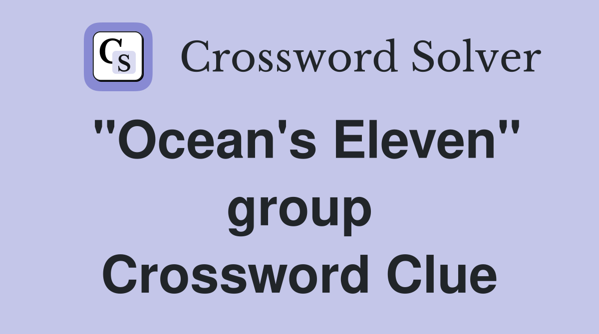 "Ocean's Eleven" group Crossword Clue