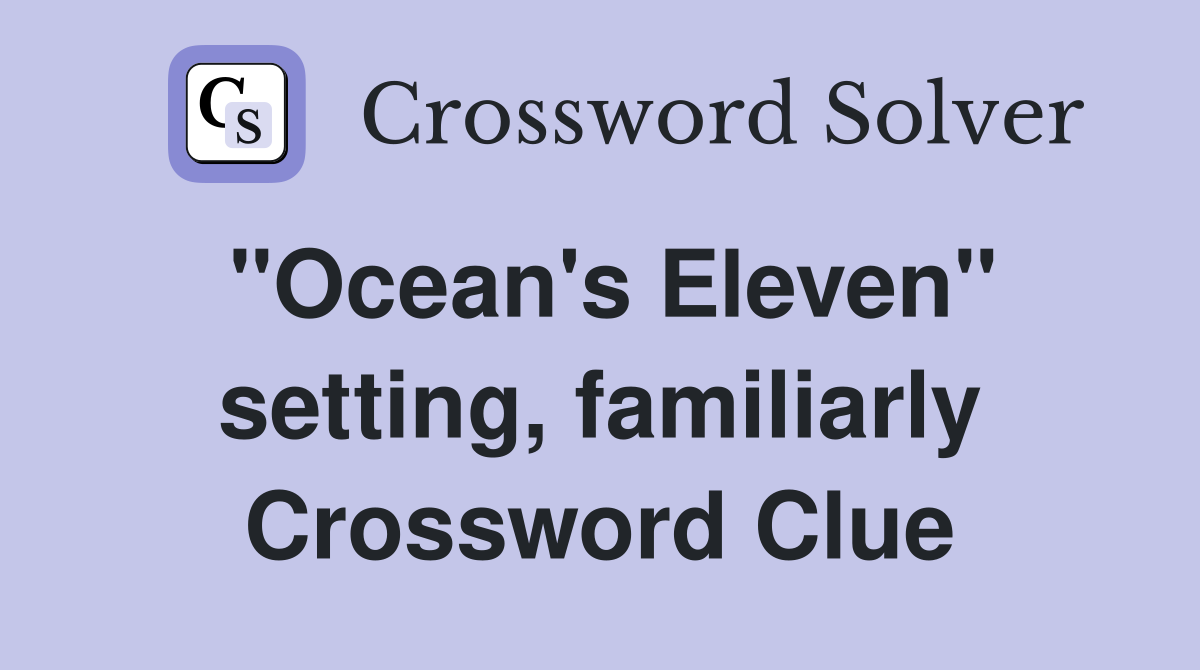 "Ocean's Eleven" setting, familiarly Crossword Clue