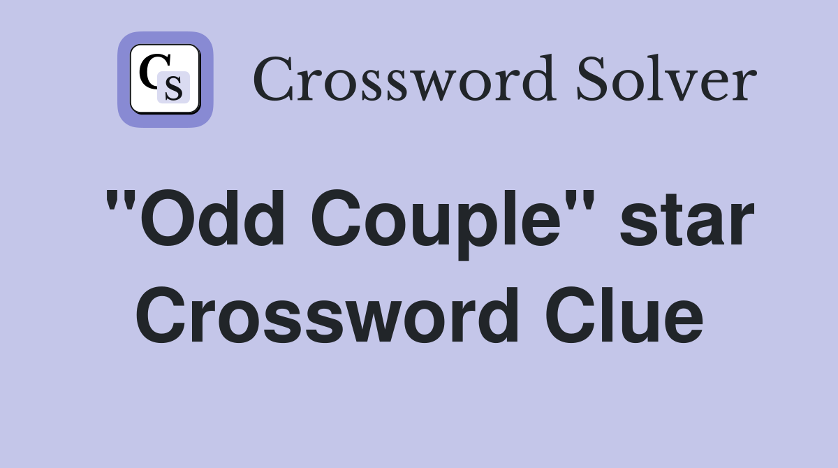 "Odd Couple" star Crossword Clue