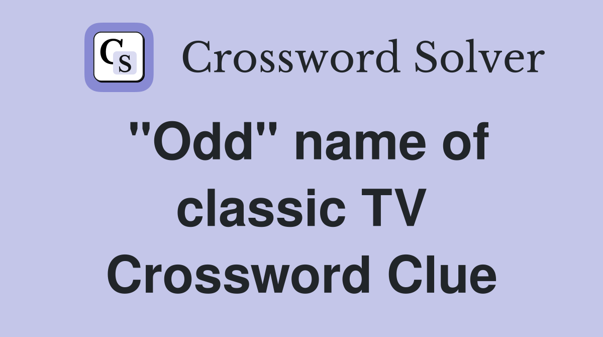 "Odd" name of classic TV Crossword Clue