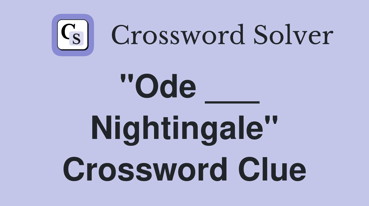 "Ode ___ Nightingale" Crossword Clue