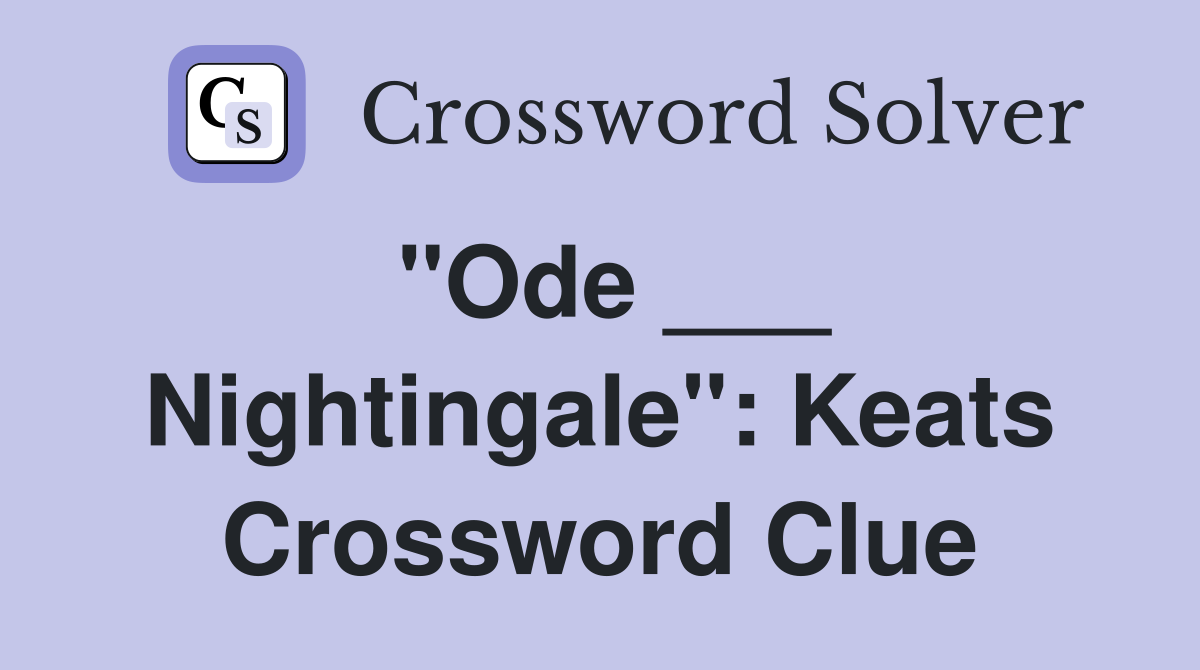 "Ode ___ Nightingale": Keats Crossword Clue