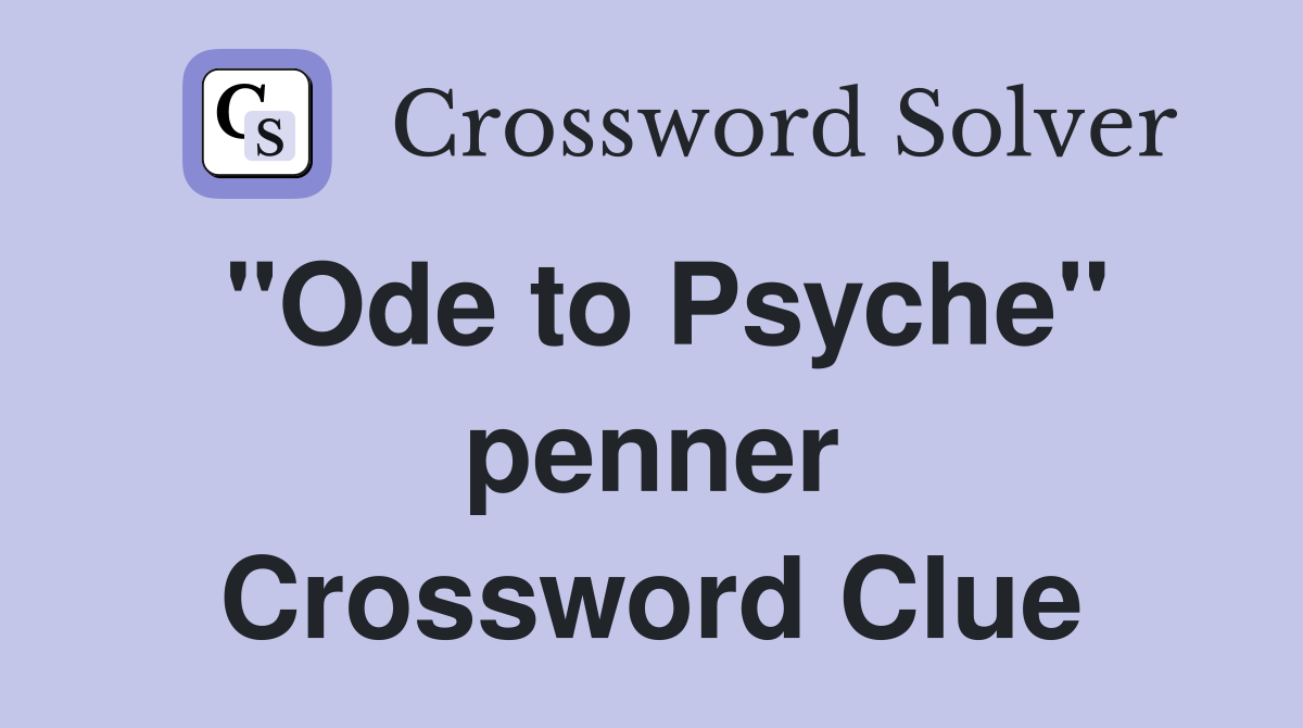 "Ode to Psyche" penner Crossword Clue