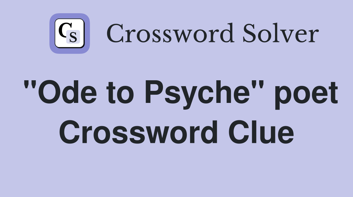 "Ode to Psyche" poet Crossword Clue